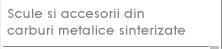 Scule si accesorii din cabluri metalice sinterizate